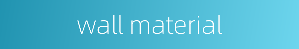 wall material的同义词