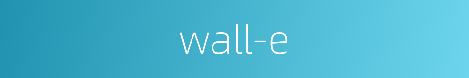 wall-e的同义词