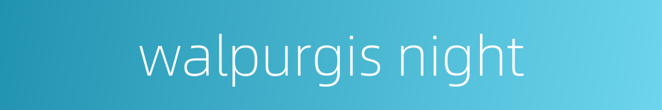walpurgis night的同义词