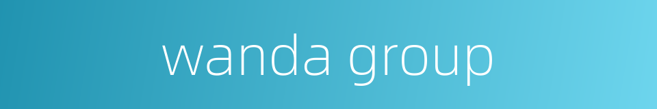 wanda group的同义词