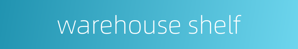 warehouse shelf的同义词