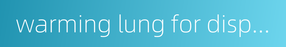warming lung for dispelling cold的同义词