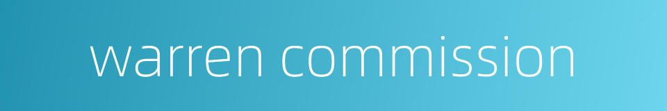 warren commission的同义词