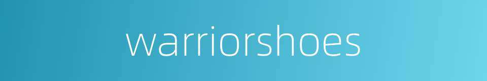 warriorshoes的同义词
