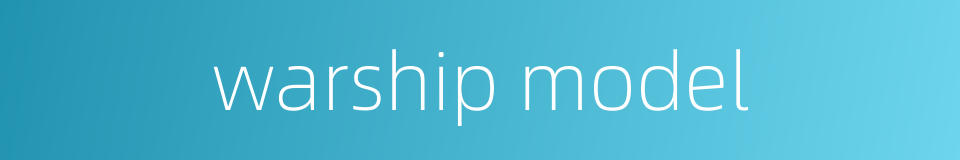 warship model的同义词