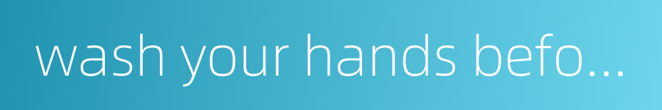 wash your hands before meals的同义词