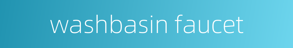washbasin faucet的同义词