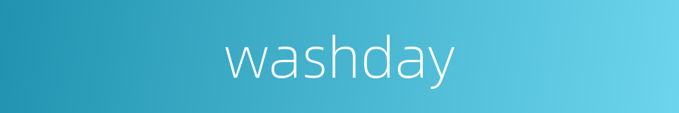 washday的同义词