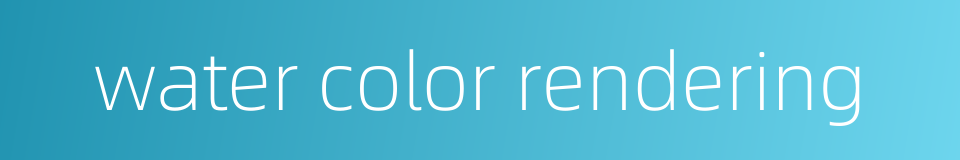 water color rendering的同义词