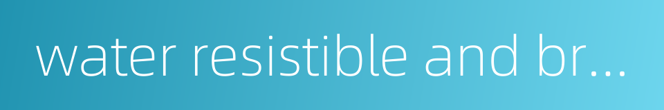 water resistible and breathable的同义词