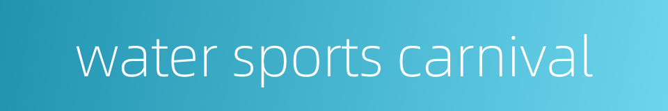 water sports carnival的同义词