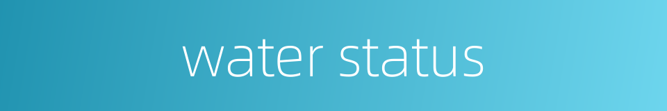 water status的同义词