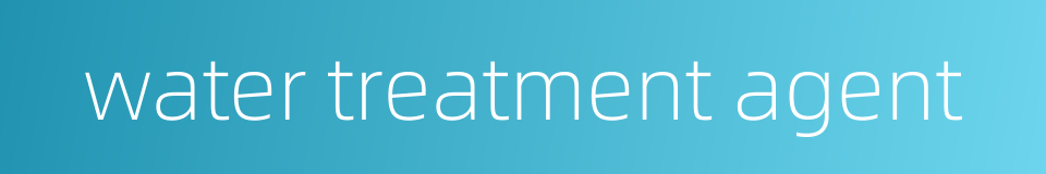 water treatment agent的同义词