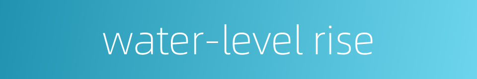 water-level rise的同义词