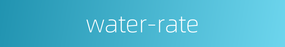 water-rate的同义词