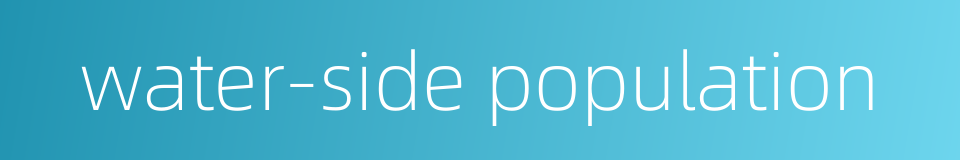 water-side population的同义词