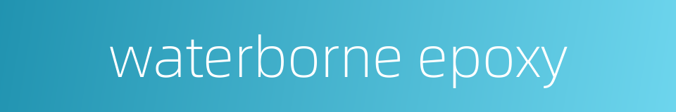 waterborne epoxy的同义词