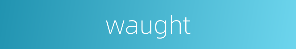 waught的同义词