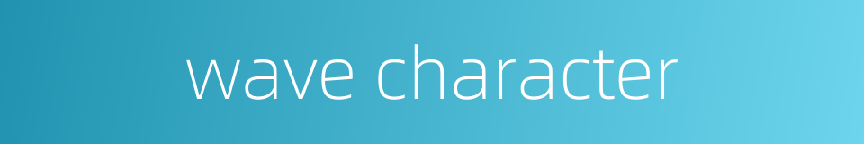 wave character的同义词