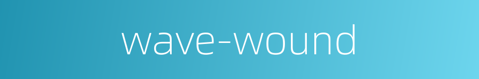 wave-wound的同义词