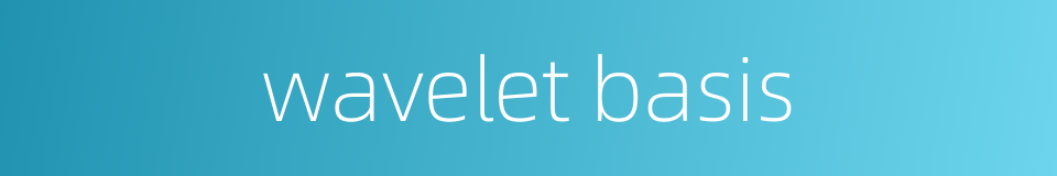 wavelet basis的同义词