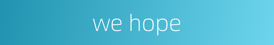 we hope的同义词