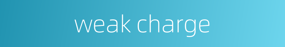 weak charge的同义词