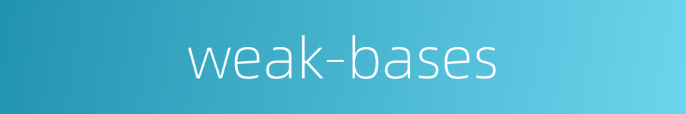 weak-bases的同义词