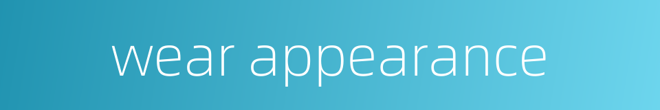 wear appearance的同义词