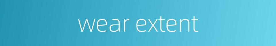 wear extent的同义词
