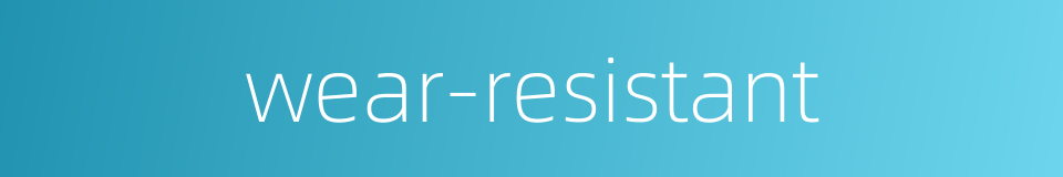 wear-resistant的同义词