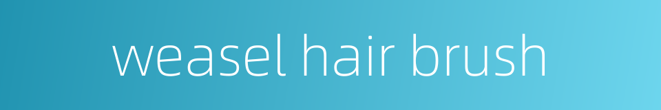 weasel hair brush的同义词
