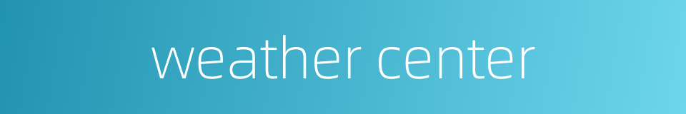 weather center的同义词