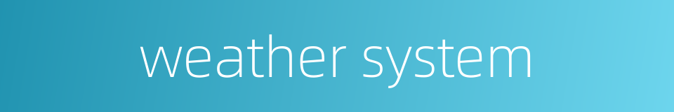 weather system的同义词