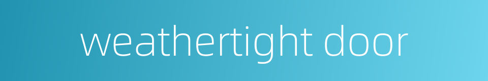 weathertight door的同义词