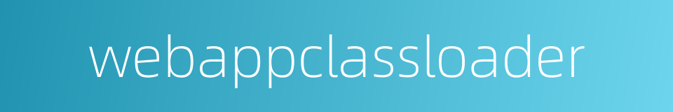 webappclassloader的同义词