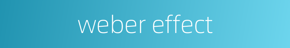 weber effect的同义词