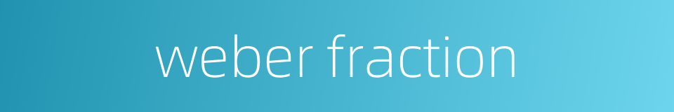 weber fraction的同义词