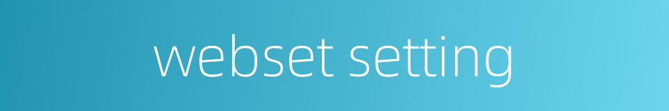 webset setting的同义词