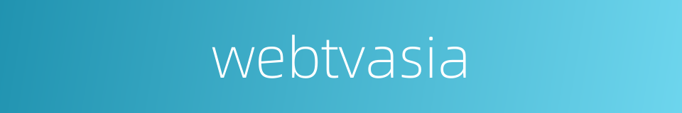 webtvasia的同义词
