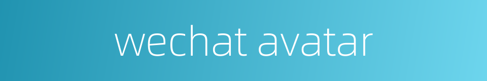 wechat avatar的同义词