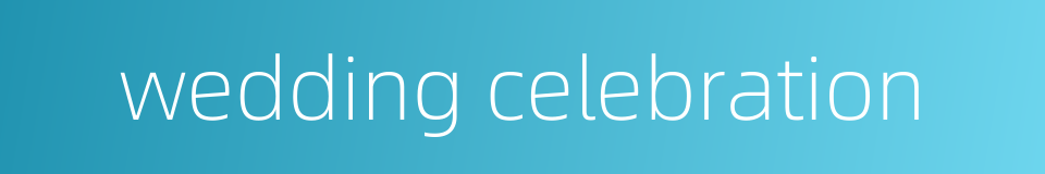 wedding celebration的同义词