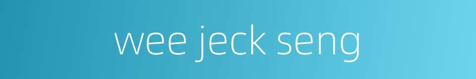 wee jeck seng的同义词