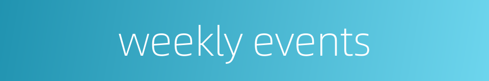 weekly events的同义词