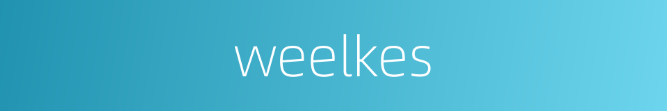 weelkes的同义词