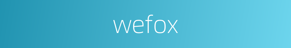 wefox的同义词