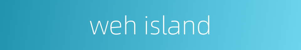 weh island的同义词