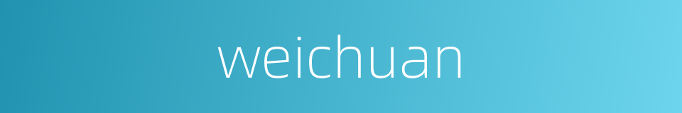 weichuan的同义词