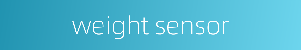 weight sensor的同义词