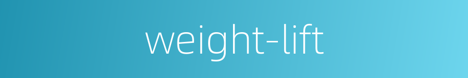 weight-lift的同义词